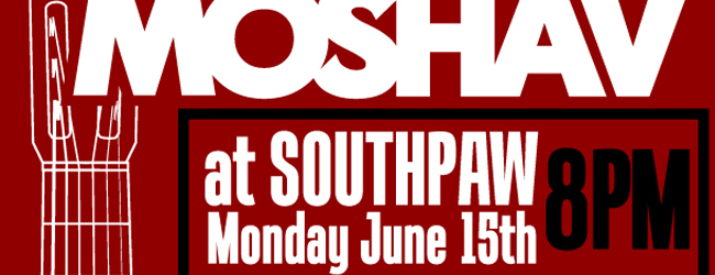 MOSHAV @ SOUTHPAW