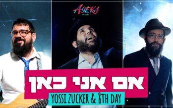 Ayeka Project Presents: 8th Day & Yossi Zucker – “Im Ani Kan”
