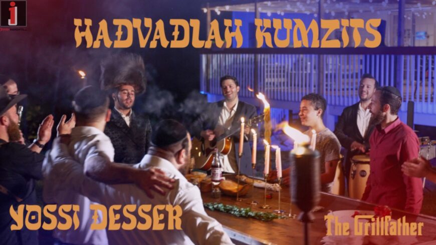 Yossi Desser “Havdalah Kumzits” Hosted by The GrillFather