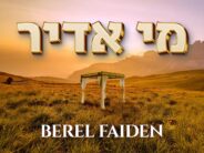 New Single from Berel Faiden – Mi Adir – Now Streaming!