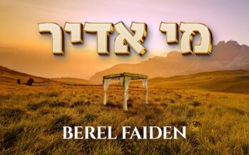 New Single from Berel Faiden – Mi Adir – Now Streaming!